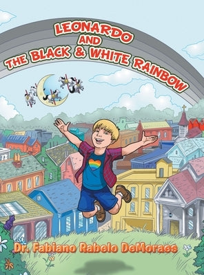 Leonardo and the Black & White Rainbow by Demoraes, Fabiano Rabelo