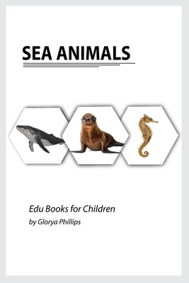 Sea Animals: Montessori real Sea Animals book, bits of intelligence for baby and toddler, children's book, learning resources. by Phillips, Glorya