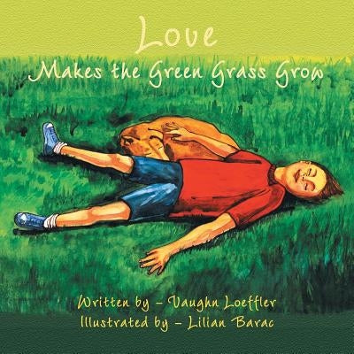 Love Makes the Green Grass Grow by Loeffler, Vaughn