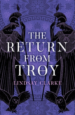 The Return from Troy by Clarke, Lindsay