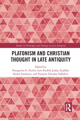 Platonism and Christian Thought in Late Antiquity by Pavlos, Panagiotis G.