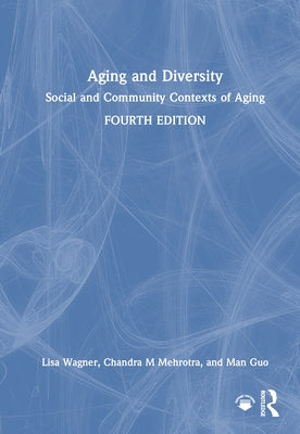 Aging and Diversity: Social and Community Contexts of Aging by Wagner, Lisa