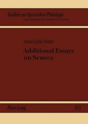 Additional Essays on Seneca by Motto, Anna Lydia