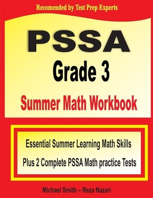 PSSA Grade 3 Summer Math Workbook: Essential Summer Learning Math Skills plus Two Complete PSSA Math Practice Tests by Smith, Michael
