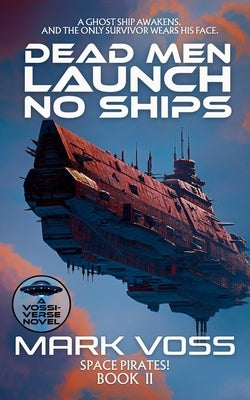 Dead Men Launch No Ships: A Science-Fiction Mystery by Voss, Mark