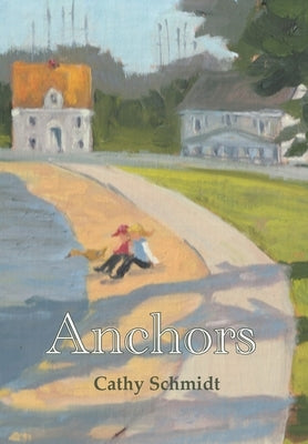 Anchors by Schmidt, Cathy