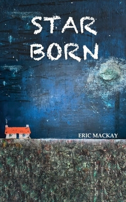 Star Born by MacKay, Eric
