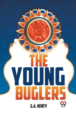 The Young Buglers by Henty, G. a.