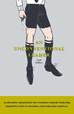 An Unconventional Leader by Wallace, Neill