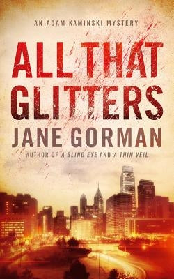 All That Glitters: Book 3 in the Adam Kaminski Mystery Series by Gorman, Jane