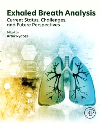 Exhaled Breath Analysis: Current Status, Challenges and Future Perspectives by Rydosz, Artur