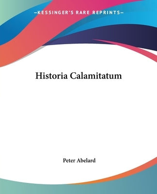 Historia Calamitatum by Abelard, Peter