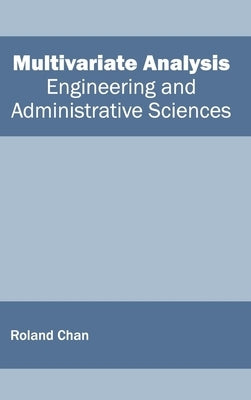 Multivariate Analysis: Engineering and Administrative Sciences by Chan, Roland