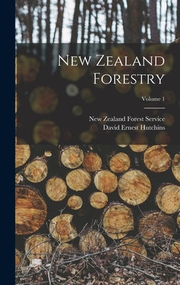 New Zealand Forestry; Volume 1 by Hutchins, David Ernest