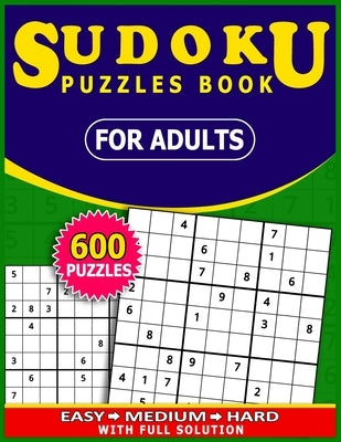Sudoku Puzzles Book for adults 600 Puzzles with full Solution: : Easy, Medium, Hard Tons of Challenge for your Brain! by Azberry Book