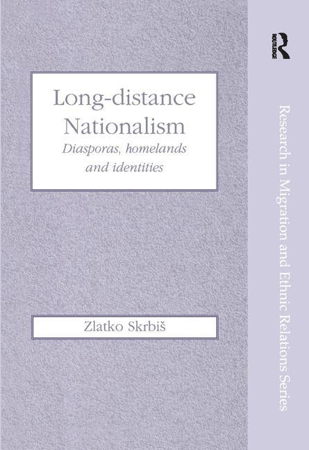 Long-Distance Nationalism: Diasporas, Homelands and Identities by Skrbis, Zlatko