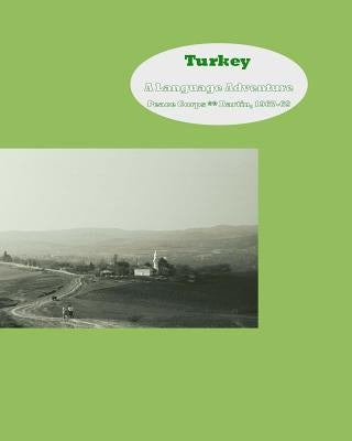 Turkey: A Language Adventure: Peace Corps - Bartin 1967-1969 by Garnett, David