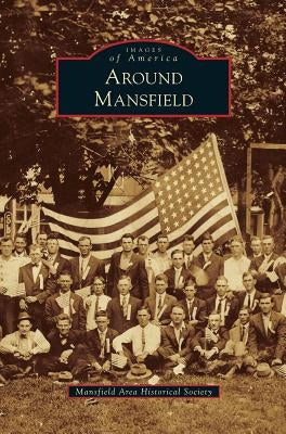 Around Mansfield by Mansfield Area Historical Society