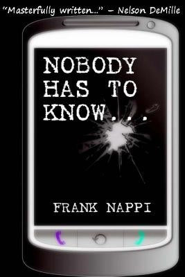 Nobody Has to Know by Nappi, Frank