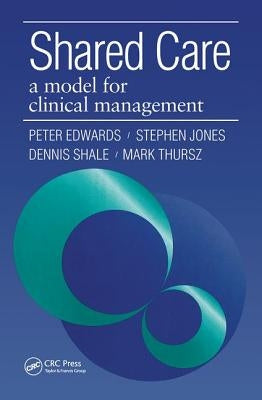 Shared Care: A Model for Clinical Management by Edwards, Peter