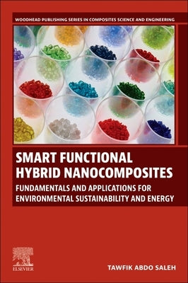 Smart Functional Hybrid Nanocomposites: Fundamentals and Applications for Environmental Sustainability and Energy by Saleh, Tawfik Abdo