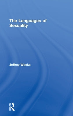 The Languages of Sexuality by Weeks, Jeffrey