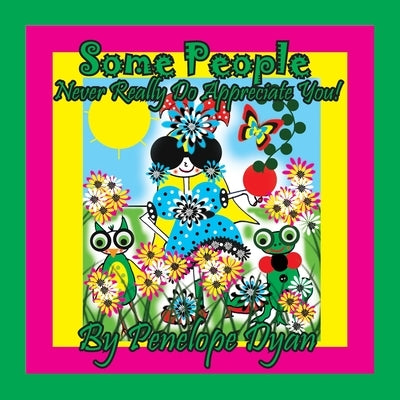 Some People Never Really Do Appreciate You! by Dyan, Penelope
