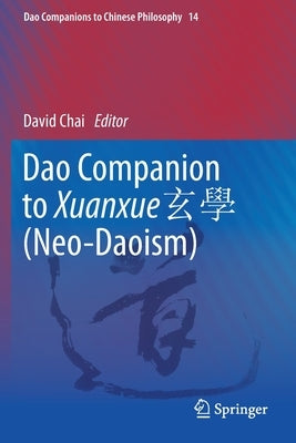 DAO Companion to Xuanxue 玄學 (Neo-Daoism) by Chai, David
