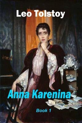 Anna Karenina Book 1 by Tolstoy, Leo