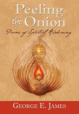 Peeling the Onion by James, George E.