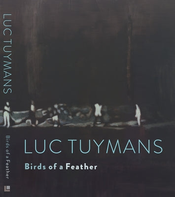 Luc Tuymans: Birds of a Feather by Tuymans, Luc