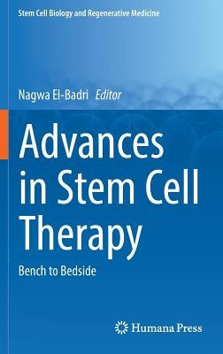 Advances in Stem Cell Therapy: Bench to Bedside by El-Badri, Nagwa
