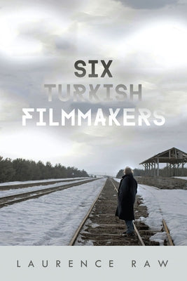 Six Turkish Filmmakers by Raw, Laurence