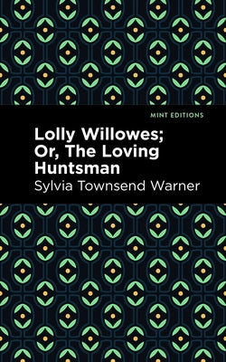 Lolly Willowes: Or, the Loving Huntsman by Warner, Sylvia Townsend