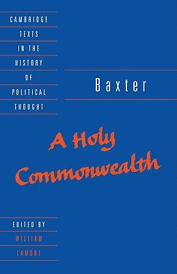 Baxter: A Holy Commonwealth by Baxter, Richard