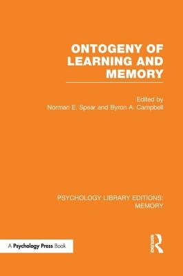 Ontogeny of Learning and Memory (PLE: Memory) by Spear, Norman E.