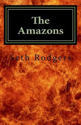 The Amazons by Rodgers, Seth