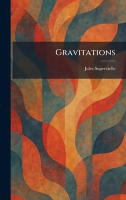 Gravitations by Supervielle, Jules