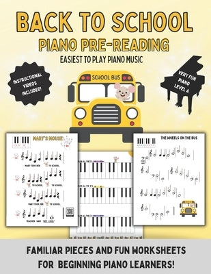 Back To School: Piano Pre Reading: Easiest to learn songs for young musicians! by Naillon, Judy Violinjudy