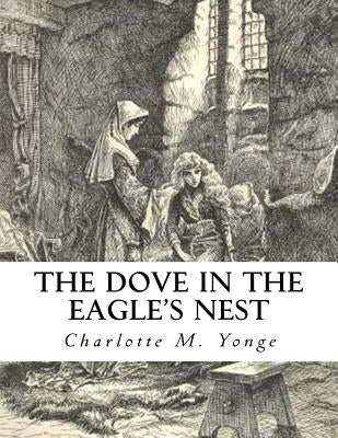 The Dove In The Eagle's Nest by Yonge, Charlotte M.