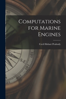Computations for Marine Engines by Peabody, Cecil Hobart