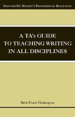 A Ta's Guide to Teaching Writing in All Disciplines by Hedengren, Beth