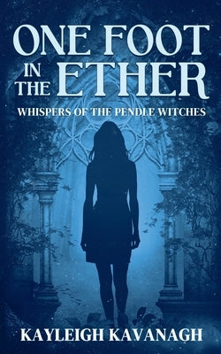 One Foot in the Ether by Kavanagh, Kayleigh