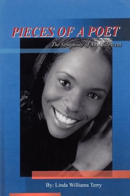 Pieces of a Poet: The Symphony of an Adolescent by Terry, Linda Williams