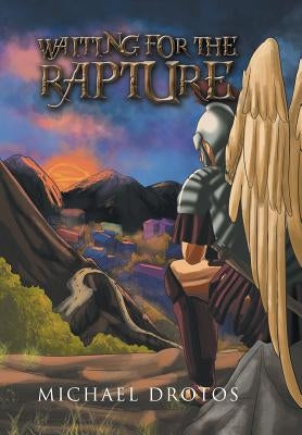 Waiting for the Rapture by Drotos, Michael