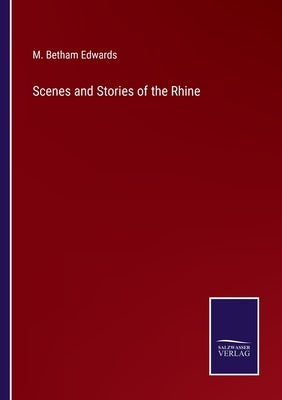 Scenes and Stories of the Rhine by Edwards, M. Betham