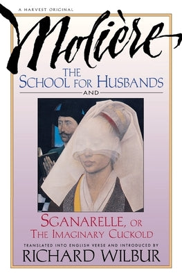 School for Husbands and Sganarelle, or the Imaginary Cuckold, by Moliere by Molière