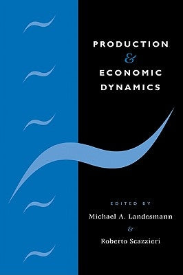 Production and Economic Dynamics by Landesmann, Michael A.