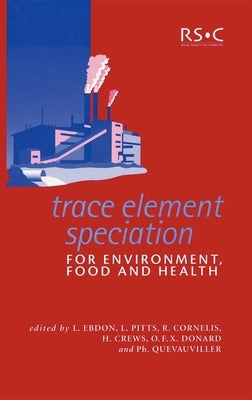 Trace Element Speciation for Environment, Food and Health by Ebdon, L.