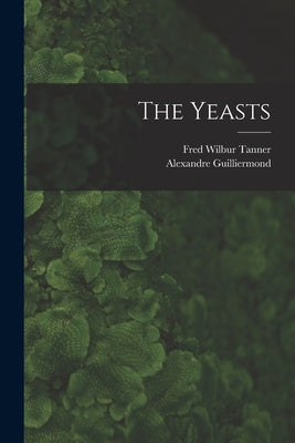 The Yeasts by Guilliermond, Alexandre